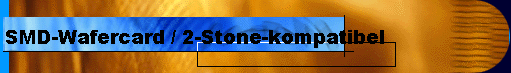 SMD-Wafercard / 2-Stone-kompatibel